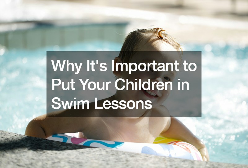Why Its Important to Put Your Children in Swim Lessons